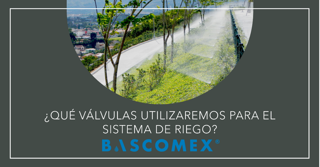 ¿Qué válvulas utilizaremos para el sistema de riego?