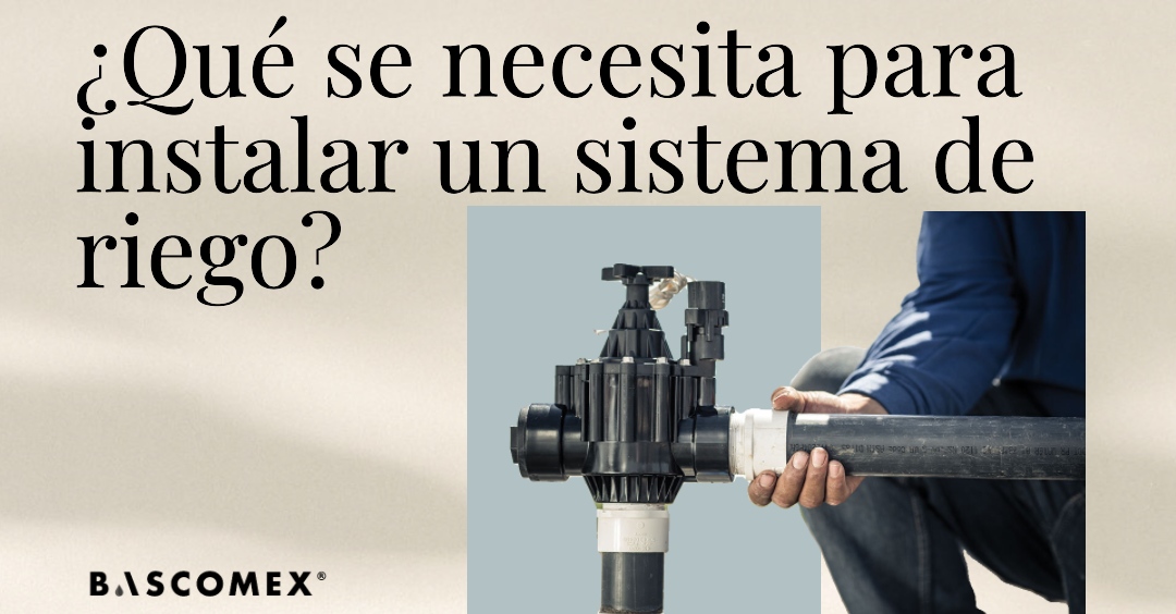 ¿Qué se necesita para instalar un sistema de riego?
